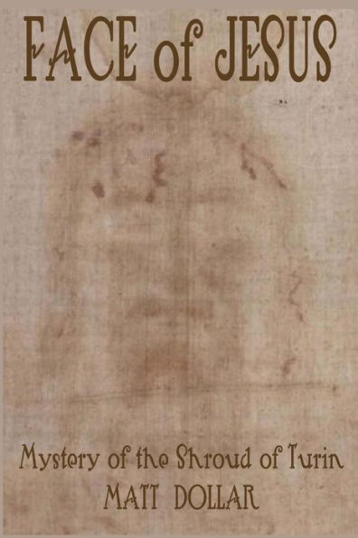 Face of Jesus: Mystery of the Shroud of Turin
