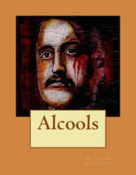 Title: Alcools, Author: Guillaume Apollinaire