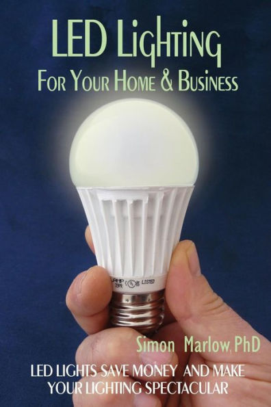 LED Lighting for your Home & Business: LED Lights Save Money and Make Your Home Lighting Spectacular