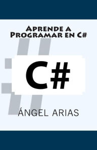 Title: Aprende a Programar en C#, Author: Angel Arias