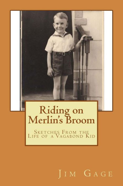 Riding on Merlin's Broom: Sketches From the Life of a Vagabond Kid