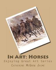 Title: In Art: Horses, Author: Catherine McGrew Jaime