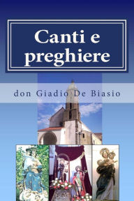 Title: Canti e preghiere: Sussidio liturgico parrocchiale, Author: Giadio De Biasio