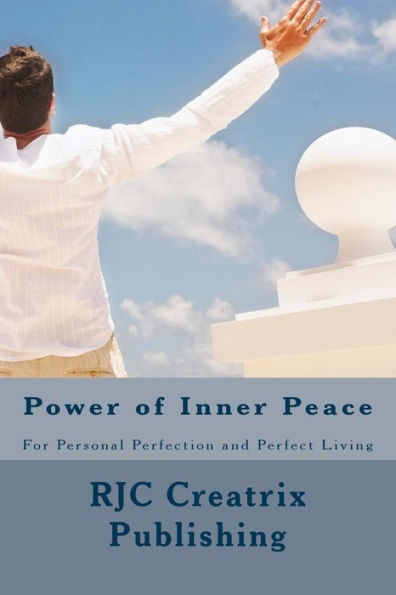 Power of Inner Peace: For Personal Perfection and Perfect Living