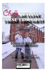 Title: Chalk Outline These Thoughts Volume 2: Science vs Religion, Author: Robert Standish