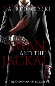 Title: The Swan and the Jackal (In the Company of Killers Series #3), Author: J. A. Redmerski
