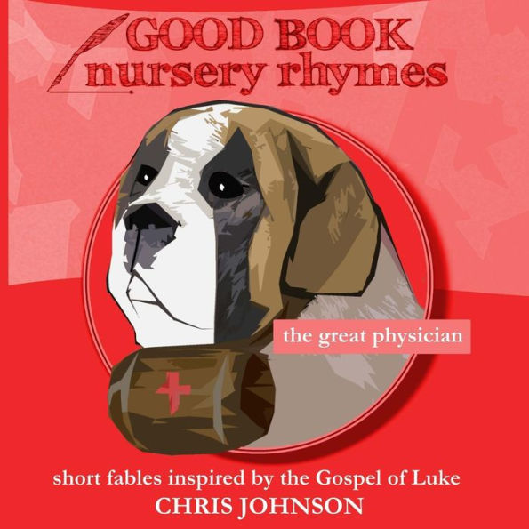 The Great Physician: Good Book Nursery Rhymes