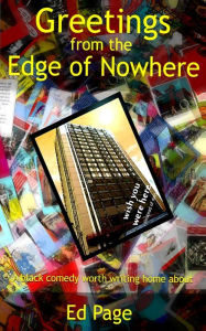 Title: Greetings from the Edge of Nowhere, Author: Ed Page