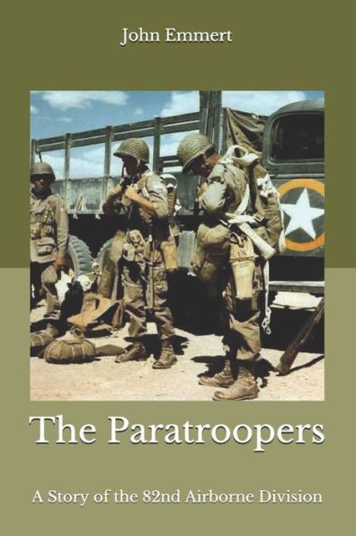 The Paratroopers: A Story of the 82nd Airborne Division