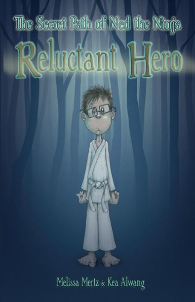 The Secret Path of Ned the Ninja: Reluctant Hero