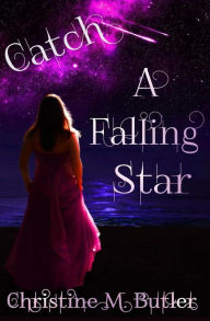 Title: Catch A Falling Star, Author: Christine M Butler