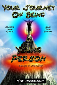 Title: Your Journey Of Being A Young Person, Author: Tom Anderson