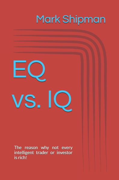 EQ vs. IQ: The reason why not every intelligent trader or investor is rich!