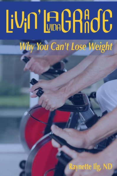 Livin' LaVida Grande: Why You Can't Lose Weight