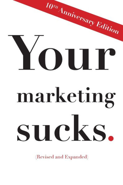 Your Marketing Sucks: 10th Anniversary Edition