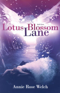 Title: Lotus Blossom Lane, Author: Annie Rose Welch