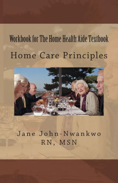 Workbook for The Home Health Aide Textbook: Home Care Principles