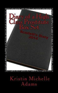 Title: Diary of a High Class Prostitute Box Set: Scarlett Series Books 1-3, Author: Kristin Michelle Adams