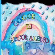 Title: Gocce di arcobaleno, Author: Enrica Cattalini