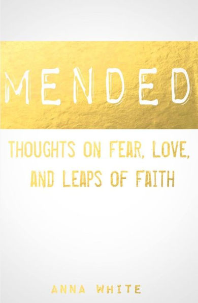 Mended: Thoughts on Life, Love, and Leaps of Faith