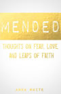 Mended: Thoughts on Life, Love, and Leaps of Faith