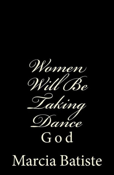 Women Will Be Taking Dance: God