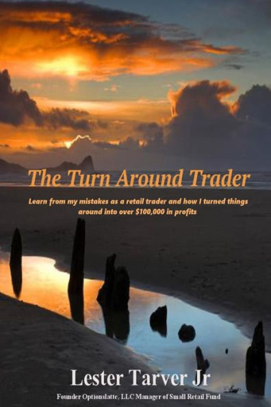 The Turn Around Trader: How I turned things around into making over $100,000 in profits