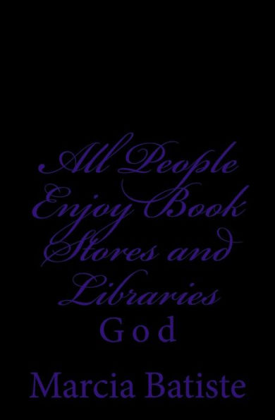 All People Enjoy Book Stores and Libraries: God