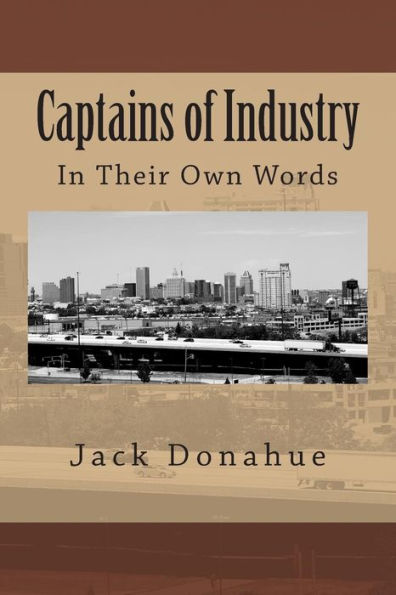 Captains of Industry: In Their Own Words