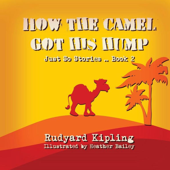 How the Camel got his Hump