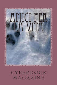Title: Amici per la vita: a chi ci ha amato e ci ama come nessuno mai potrà fare, Author: Manuela Valletti Ghezzi