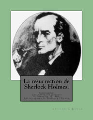 Title: La resurrection de Sherlock Holmes.: Supplement: Les nouveaux exploits de Sherlock Holmes. Les souvenirs de Sherlock Holmes., Author: Albert Savine