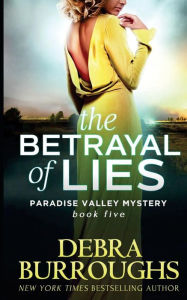 Title: The Betrayal of Lies, Author: Debra Burroughs