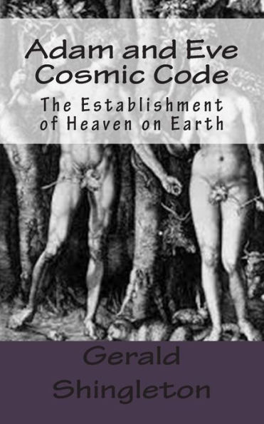 Adam and Eve Cosmic Code: The Establishment of Heaven on Earth