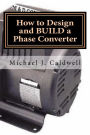 How to Design and build a Phase Converter: Save 50 precent on the cost, by doing it yourself