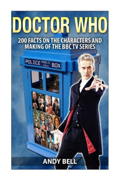 Doctor Who: 200 Facts on the Characters and Making of the BBC TV Series