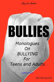 Title: Bullies: Monologues on Bullying for Teens and Adults, Author: Jim Chevallier