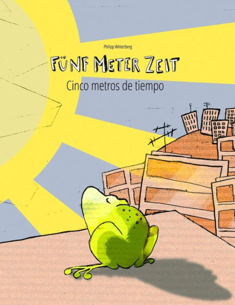 Fünf Meter Zeit/Cinco metros de tiempo: Kinderbuch Deutsch-Spanisch (zweisprachig/bilingual)