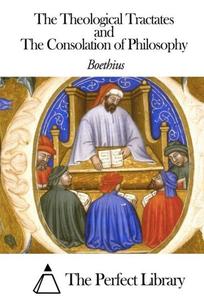 The Theological Tractates and The Consolation of Philosophy by Boethius ...