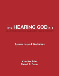 Title: The Hearing God Kit: Learning to hear God by drawing near to His heart, Author: Robert E Fraser