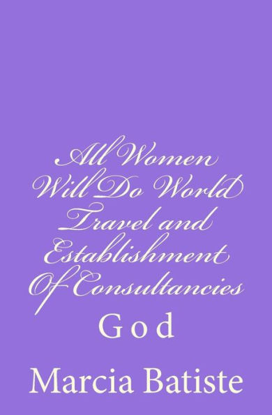 All Women Will Do World Travel and Establishment Of Consultancies: God