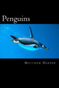 Title: Penguins: A Fascinating Book Containing Penguin Facts, Trivia, Images & Memory Recall Quiz: Suitable for Adults & Children, Author: Matthew Harper