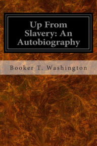 Title: Up From Slavery: An Autobiography, Author: Booker T. Washington