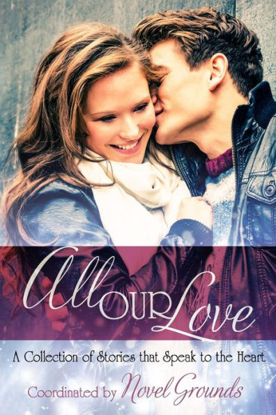 All Our Love: A Collection of Stories that Speak to the Heart