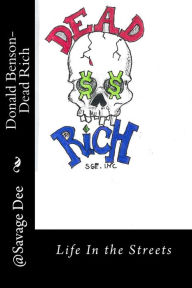 Title: Dead Rich: Life of the Streets, Author: Donald Julio Benson