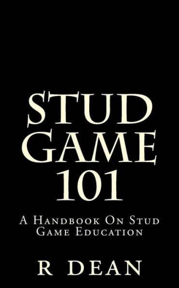 Stud Game 101: A Handbook On Stud Game Education