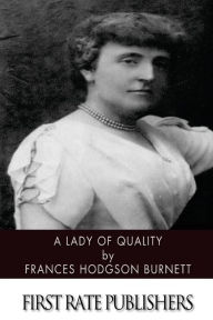 Title: A Lady of Quality, Author: Frances Hodgson Burnett