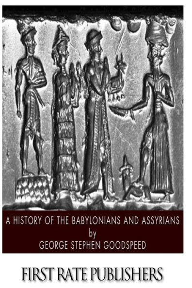 A History of the Babylonians and Assyrians