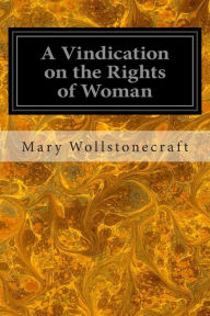 Title: A Vindication on the Rights of Woman, Author: Mary Wollstonecraft