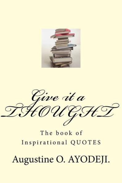 Give it a THOUGHT: The Book of Inspirational QUOTES